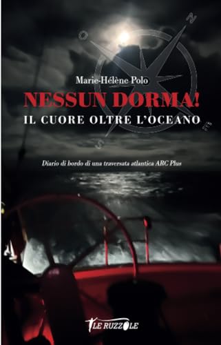 Nessun dorma! Il cuore oltre l'oceano: Diario di bordo di una traversata atlantica ARC Plus