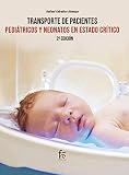  TRANSPORTE DE PACIENTES PEDIÁTRICOS Y NEONATOS: EN ESTADO CRÍTICO- 2ª EDICIÓN (TRANSPORTE SANITARIO)