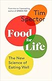  Food for Life: The New Science of Eating Well, by the #1 bestselling author of SPOON-FED (English Edition)