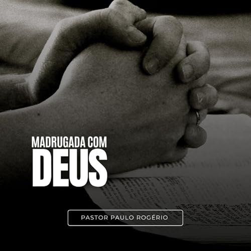 Madrugada com Deus - Pastor Paulo Rog&eacute;rio
