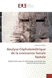 Analyse Céphalométrique de la croissance faciale foetale: Application pour le dépistage prénatale des malformations faciales (Omn.Univ.Europ.)