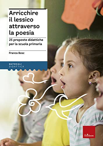 Arricchire Il Lessico Attraverso La Poesia. 25 Proposte Didattiche Per La Scuola Primaria