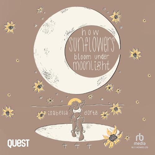 How Sunflowers Bloom Under Moonlight by Isabella Dorta episode artwork
