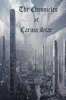 The Chronicles of Carina Star 150526717X Book Cover