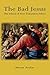 The Bad Jesus: The Ethics of New Testament Ethics