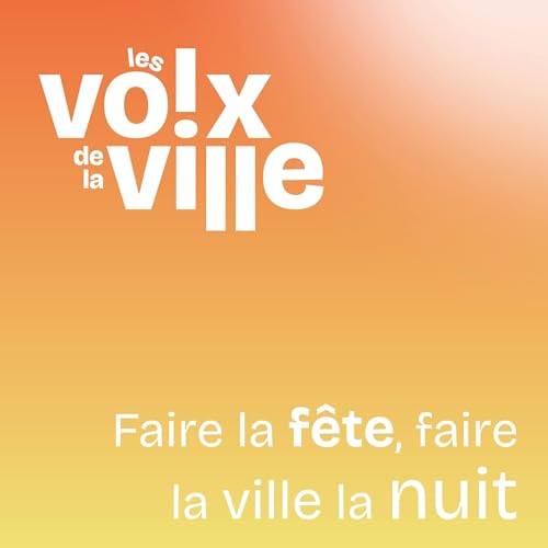 #10 - Faire la f&ecirc;te, faire la ville la nuit