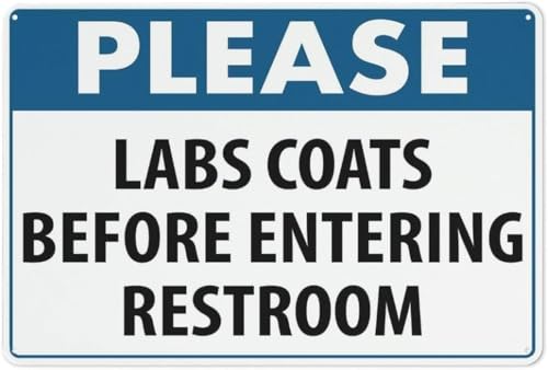 Please Lab Coats Before Entering Restroom Aluminum Ink Printed for House and Business – Aluminum Ink Printed Sign mandates lab Coats Clear for Labs Businesses to Enforce Safety. 12X16 inch