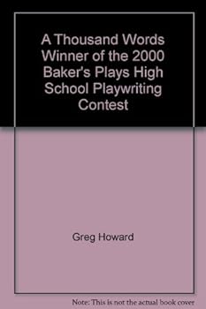 A Thousand Words Winner of the 2000 Baker's Plays High School Playwriting Contest