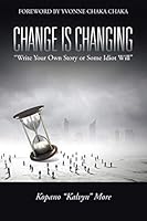 Change Is Changing: Write Your Own Story or Some Idiot Will 1482807882 Book Cover
