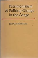 Patrimonialism and Political Change in the Congo (Former Zaire) 0804707936 Book Cover