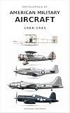 Encyclopedia of American Military Aircraft