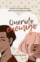 Querido enemigo: Una historia de amor sobre dos personas que se odian (Spanish Edition) B0F6CKBXHB Book Cover