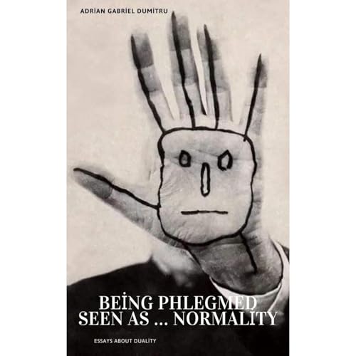 Adrian Gabriel Dumitru presents Being phlegmed seen as ... normality episode artwork