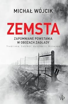 Paperback Zemsta. Zapomniane powstania w obozach Zaglady: Treblinka, Sobibór, Auschwitz-Birkenau [Polish] Book
