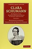 Clara Schumann 2 Volume Set: An Artist's Life, Based on Material Found in Diaries and Letters (Cambridge Library Collection - Music)