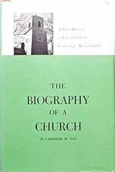 Hardcover The Biography of a Church: A Brief History of Christ Church Cambridge, Massachusetts Book