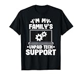 I'm My Family's Unpaid Tech Support Funny Computer Engineer T-Shirt Small