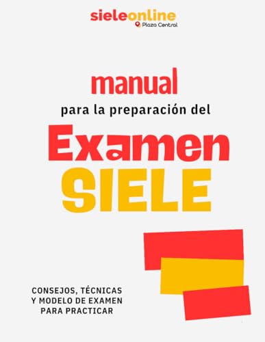 Manual para la preparación del examen SIELE: consejos, técnicas y...