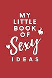 My Little Book of SEXY Ideas: Cute Flirty Journal for Date Night Ideas & More