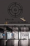  Libro de registro del tirador: Diario de disparos y diario de disparos para introducir los resultados de los disparos. Para rifles de pequeño calibre ... así como para pistolas grandes. 50 páginas