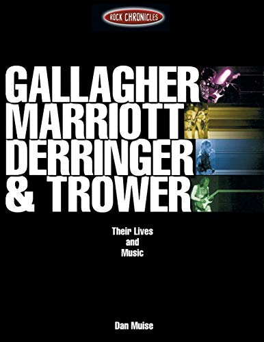 Gallagher, Marriott, Derringer, Trower: Their Lives and Music