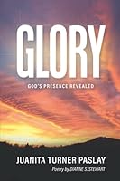 GLORY: God's Presence Revealed 0997697148 Book Cover