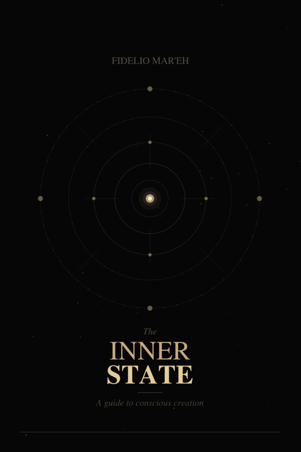The Inner State: A Guide to Conscious Creation
