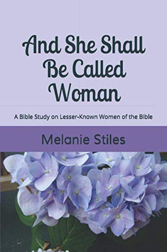 And She Shall Be Called Woman: A Bible Study on Lesser-Known Women of the Bible (Blue Jean Bible Studies)