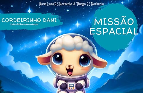 Missão Espacial: Cordeirinho Dani: Lições Bíblicas para Crianças (Ovelhinha Bia: Lições Bíblicas par