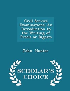 Paperback Civil Service Examinations: An Introduction to the Writing of Pr?cis or Digests - Scholar's Choice Edition Book