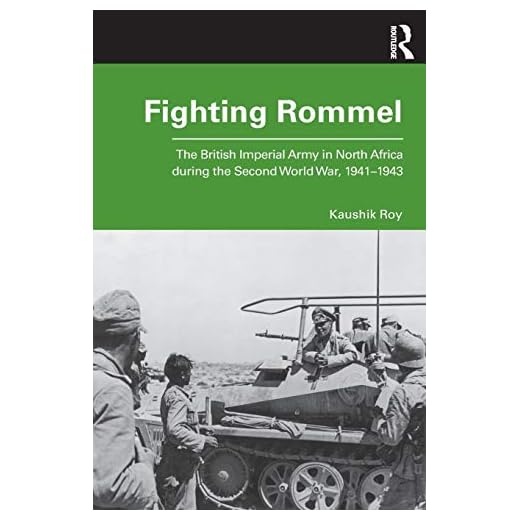 Fighting Rommel: The British Imperial Army in North Africa during the Second World War, 1941-1943