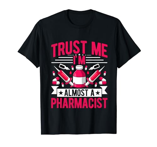 Trust Me I'm Almost a Pharmacist - Funny Future Pharmacist Camiseta