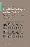  Oswald Mathias Ungers and Rem Koolhaas: Recalibrating Architecture in the 1970s: 63 (Architecture in Practice)