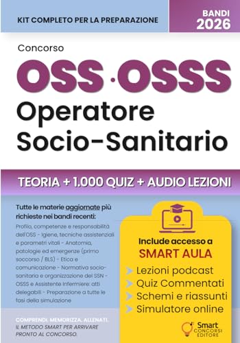 Concorso OSS e OSSS – Manuale completo: Teoria aggiornata, normative, tecniche operative e quiz per superare i concorsi pubblici da Operatore Socio-Sanitario e OSS Specializzato