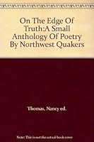 On The Edge Of Truth:A Small Anthology Of Poetry By Northwest Quakers 0913342254 Book Cover