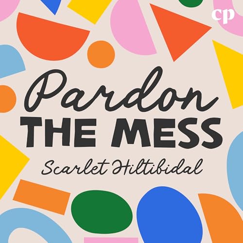 Pardon the Mess with Scarlet Hiltibidal - Christian Motherhood, Biblical Parenting, Raising Christian Kids cover art