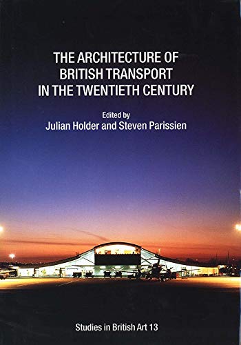 Holder, J: Architecture of British Transport in the Twentiet (Studies in British Art)
