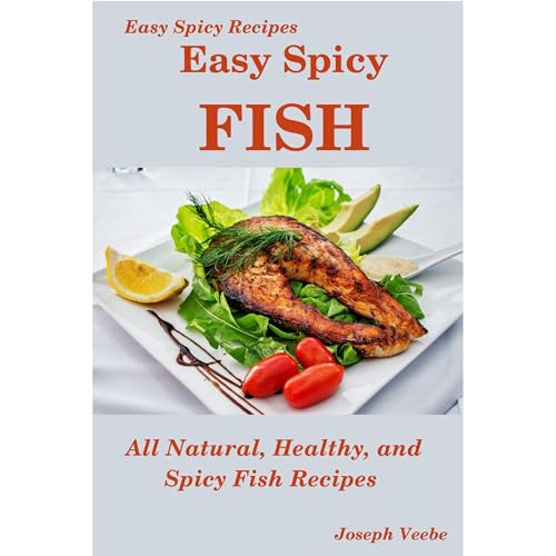 Easy Spicy Fish: All Natural, Healthy and Spicy Fish Recipes Audiolibro Por Joseph Veebe arte de portada