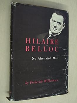 Hardcover Hilaire Belloc: no alienated man;: A study in Christian integration Book