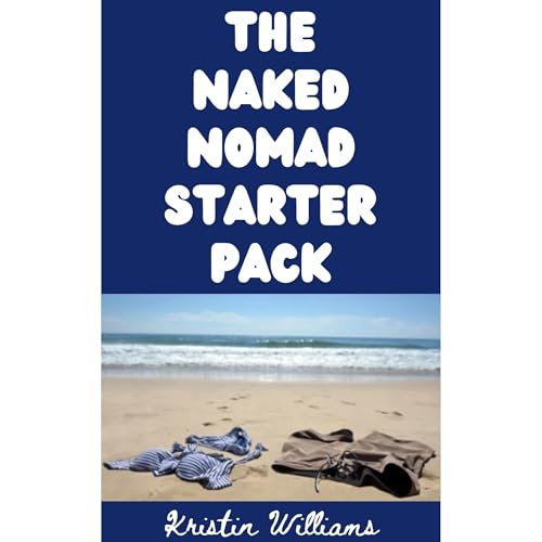 The Naked Nomad Starter Pack Audiolibro Por Kristin Williams arte de portada