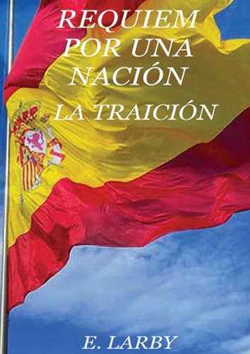 Réquiem Por Una Nación / La Traición (Spanish Edition)