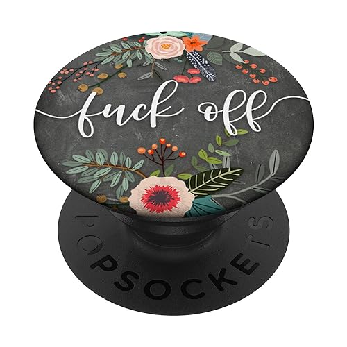 Fuck Off - Rustic Floral Cute Funny Rude Sarcastic Sayings PopSockets Adhesive PopGrip