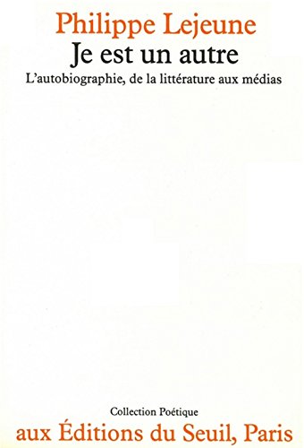 Je est un autre: L'autobiographie, de la littérature aux médias