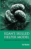 Egan's Skilled Helper Model
