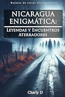 NICARAGUA ENIGMÁTICA: Leyendas y Encuentros Aterradores (Spanish Edition) B0D914ZRZF Book Cover