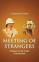 Meeting Of Strangers: Glimpses of Life Under Colonial Rule 1482806401 Book Cover