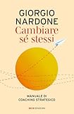 Cambiare sé stessi. Manuale di coaching strategico