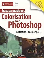 Travaux Pratiques Colorisation Avec Photoshop - Illustration, Bd, Manga...: Illustration, Bd, Manga... 2100537261 Book Cover