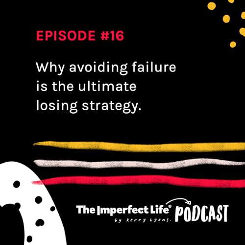 16. Why avoiding failure is the ultimate losing strategy.