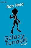 Galaxy Tunes®: Roman - Rob Reid Übersetzer: Bernhard Kempen 